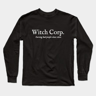 Witch Corp. Cursing bad people since 1692. Long Sleeve T-Shirt